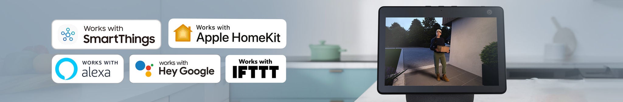 Compatibilité avec les maisons intelligentes : Fonctionne avec SmartThings, Apple HomeKit, Alexa, Hey Google et IFTTT.