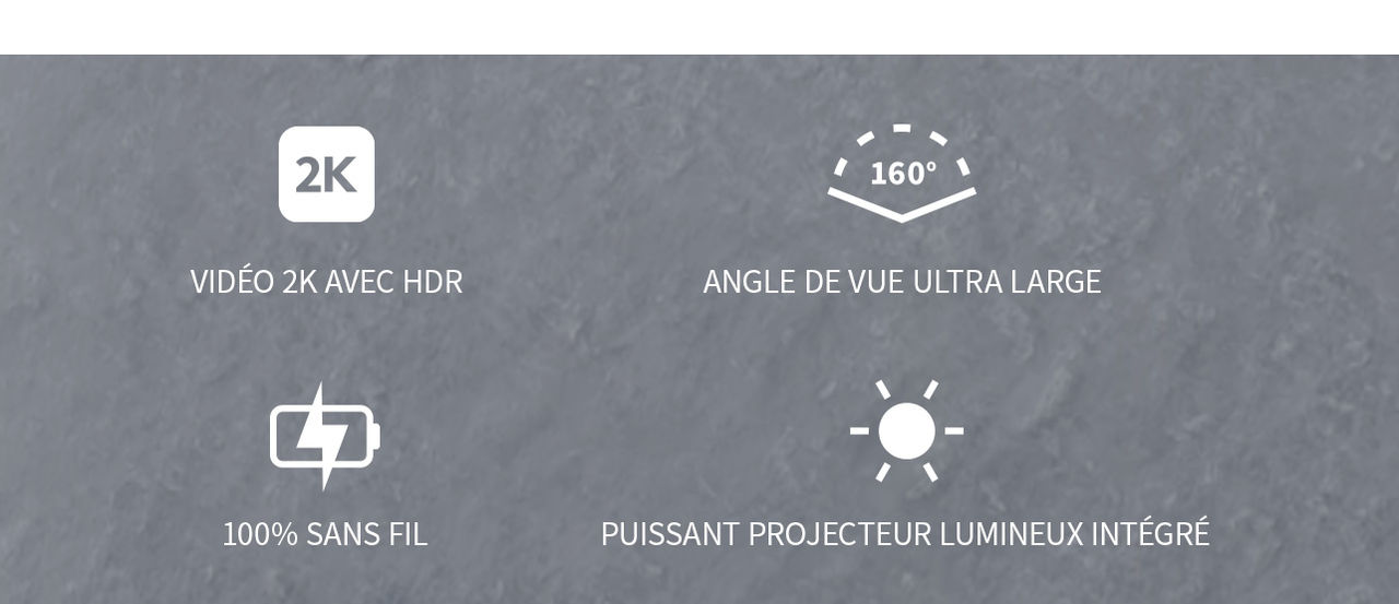 Quatre icônes sur fond gris foncé, de gauche à droite : 2K, angle de vision ultra large, 100 % sans fil et puissant projecteur intégré.